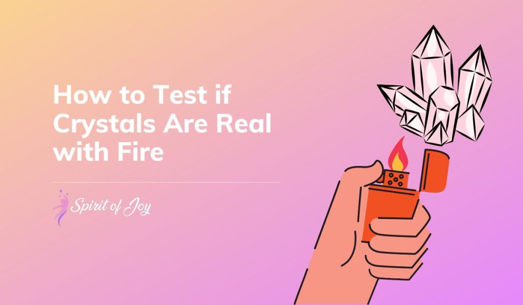 How to Test if Crystals Are Real with Fire: A Practical Approach