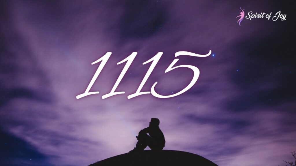 Understanding Angel Number 1115 Meaning - Spirit of Joy