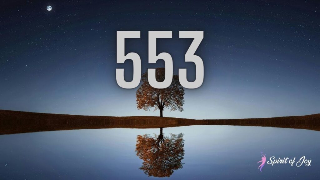 Understanding Angel Number 553 Meaning - Spirit of Joy