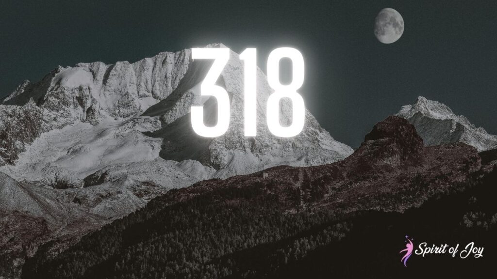 Understanding Angel Number 318 Meaning - Spirit of Joy