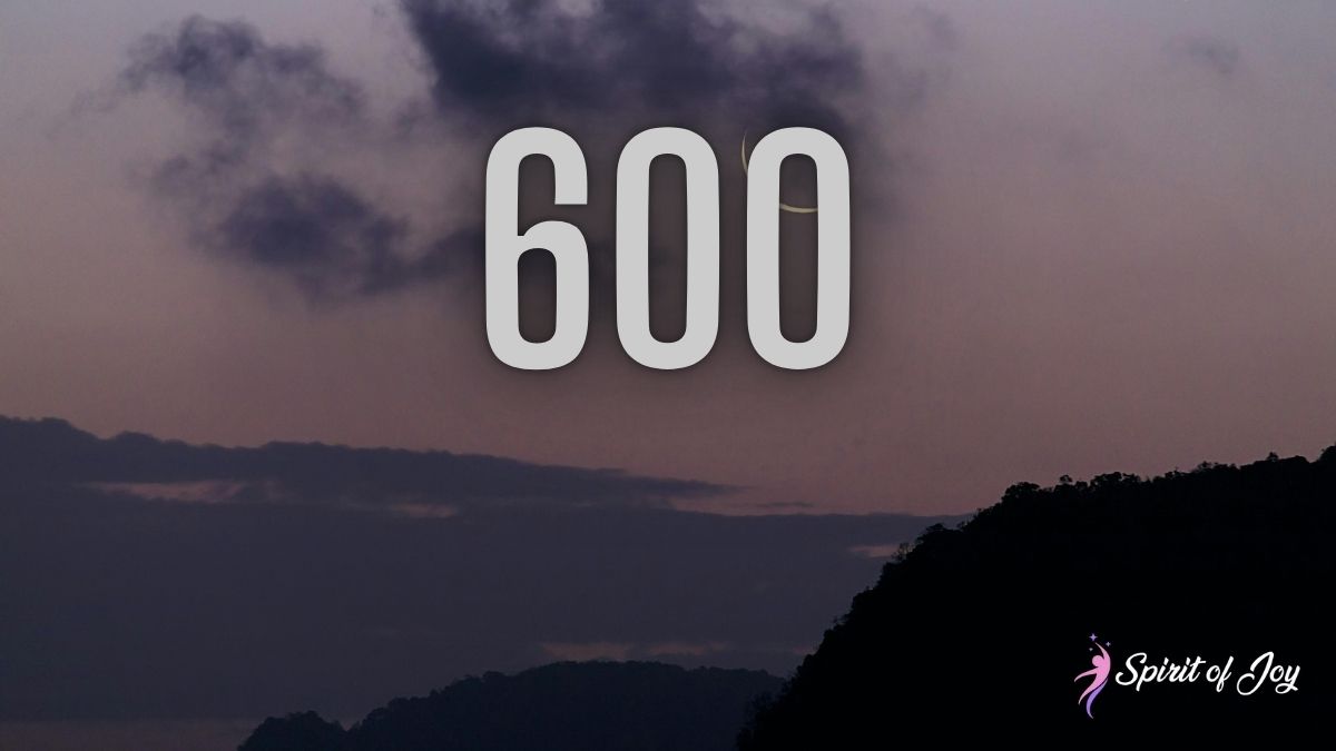 Understanding Angel Number 600 Meaning