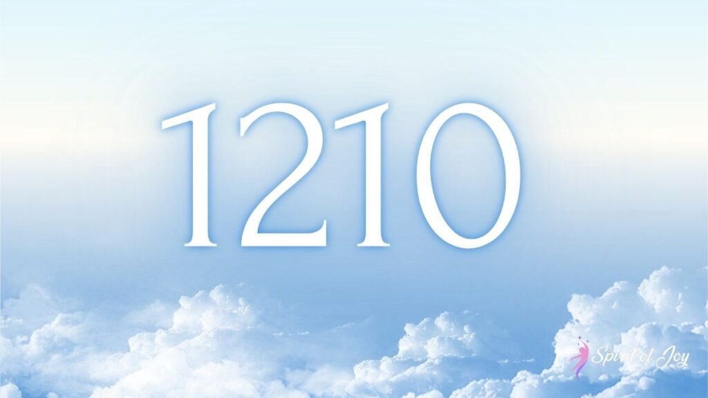 Understanding Angel Number 1210 Meaning - Spirit of Joy