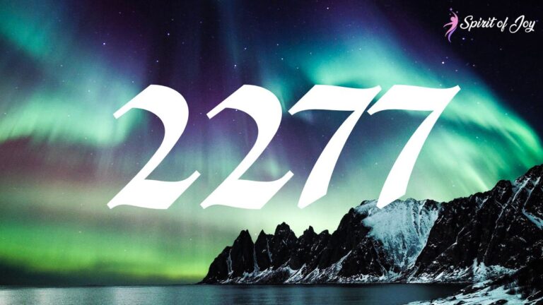Understanding Angel Number 2277 Meaning - Spirit of Joy