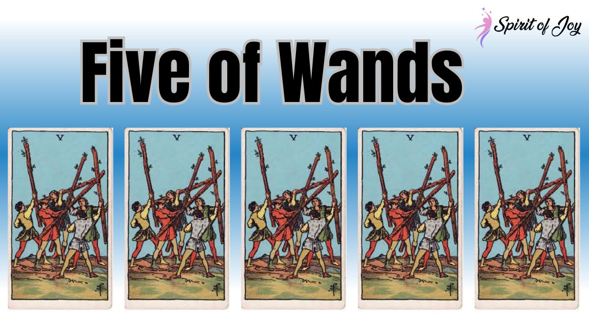 Five Of Wands Tarot Card Meaning Spirit Of Joy Five Of Wands Tarot Card Meaning Spirit Of Joy