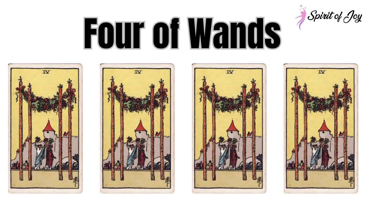 Four Of Wands Tarot Card Meaning Spirit Of Joy