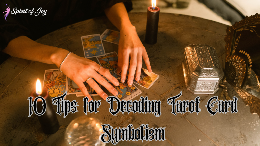 10 Tips for Decoding Tarot Card Symbolism