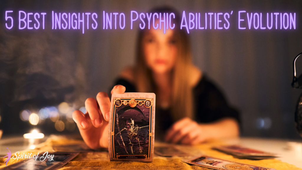 5 Best Insights Into Psychic Abilities' Evolution - Spirit of Joy