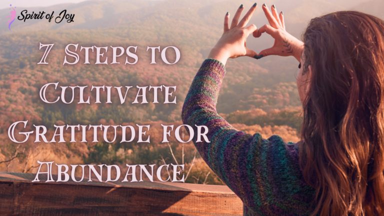 7 Steps to Cultivate Gratitude for Abundance - Spirit of Joy