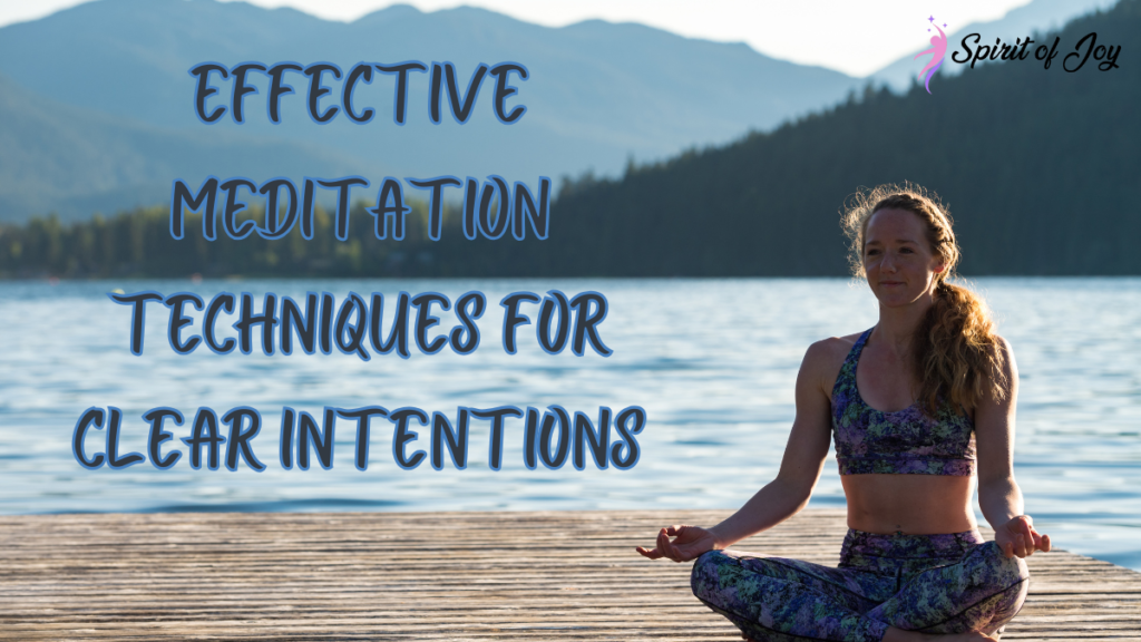 Effective Meditation Techniques for Clear Intentions