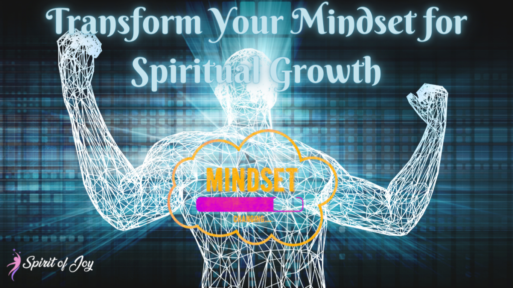 Transform Your Mindset for Spiritual Growth