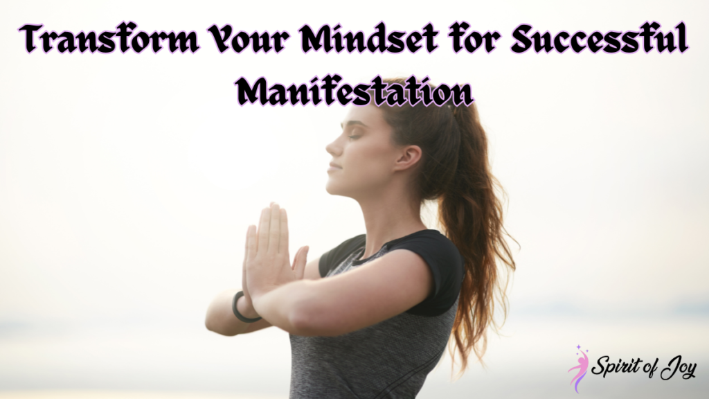 Transform Your Mindset for Successful Manifestation