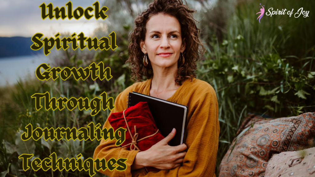 Unlock Spiritual Growth Through Journaling Techniques