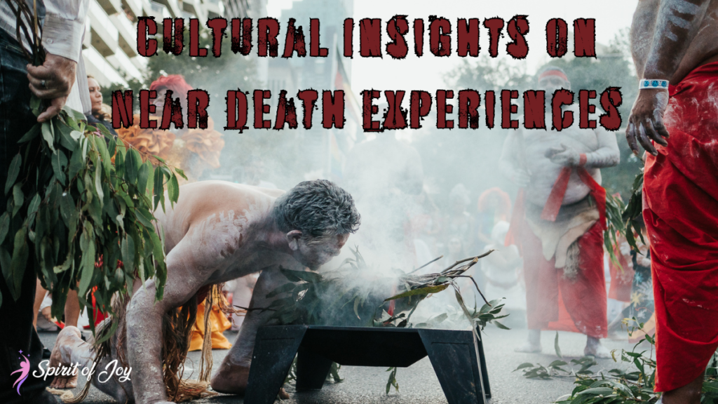 Cultural Insights on Near Death Experiences