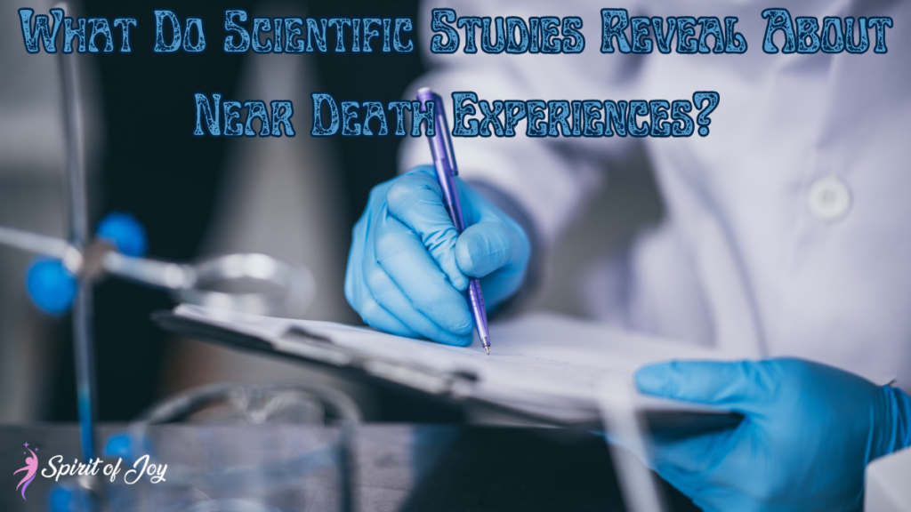 What Do Scientific Studies Reveal About Near Death Experiences?